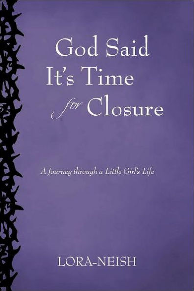 God Said It's Time for Closure: a Journey Through Little Girl's Life