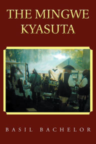 Title: The Mingwe Kyasuta, Author: Basil Bachelor