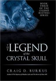 Title: The Legend of the Crystal Skull, Author: Craig D Burrus