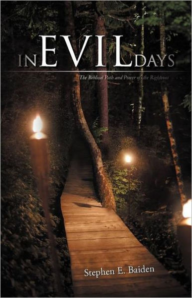 Evil Days: the Biblical Path and Power of Righteous