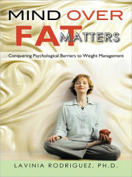 Title: Mind Over Fat Matters: Conquering Psychological Barriers to Weight Management, Author: Lavinia Rodriguez