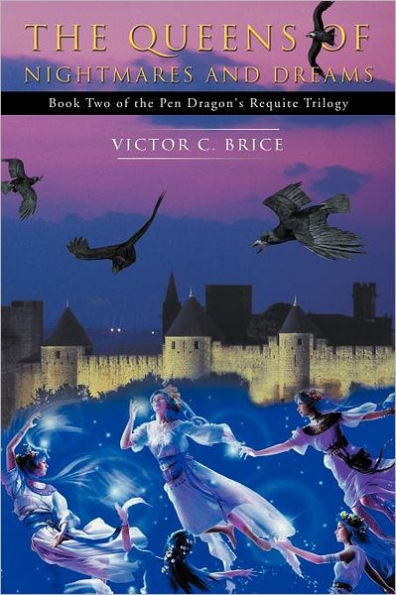 The Queens of Nightmares and Dreams: Book Two of the Pendragon's Requite Trilogy
