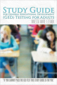 Title: Study Guide for General Educational Development (GED) Testing for Adults, Author: Vanessa Marie Ezemba