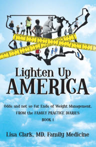 Title: Lighten Up, America: Odds and Not-So-Fat Ends of Weight Management, Author: Lisa Clark