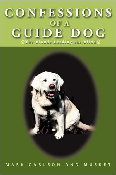 Confessions of a Guide Dog: the Blonde Leading Blind
