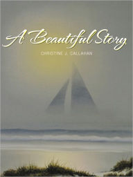 Title: A Beautiful Story, Author: Christine Callahan