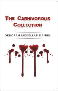 Title: The Carnivorous Collection, Author: Deborah McKellar Daniel