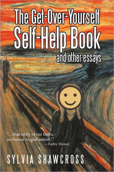 The Get-Over-Yourself Self-Help Book and Other Essays: Collected Works of a Misunderstood Curmudgeon