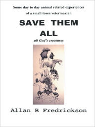 Title: Save Them All, Author: Allan B Fredrickson