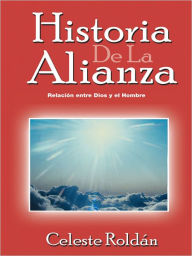 Title: HISTORIA DE LA ALIANZA, Author: CELESTE ROLDÁN