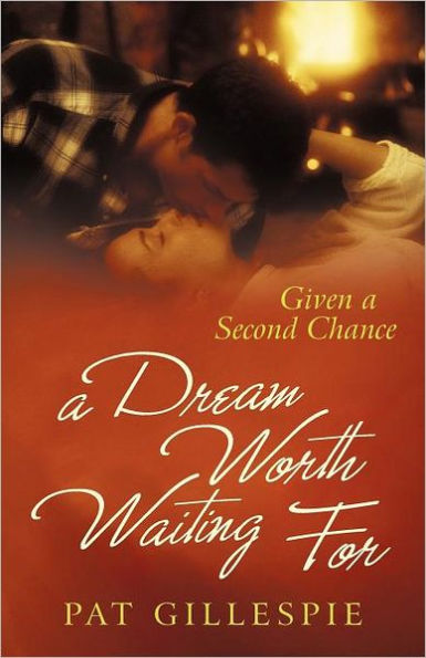 Given A Second Chance: Dream Worth Waiting for
