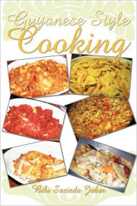 Title: Guyanese Style Cooking, Author: Bibi Sazieda Jabar