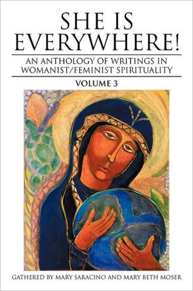 She Is Everywhere! Volume 3: An Anthology of Writings Womanist/Feminist Spirituality