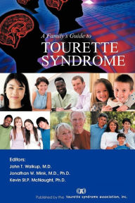 Title: A Family's Guide to Tourette Syndrome, Author: John T. Walkup