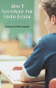 Title: How I Survived the Sixth Grade, Author: Guishyloh Boursiquot