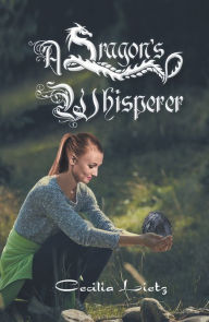 Title: A Dragon's Whisperer, Author: Cecilia Lietz