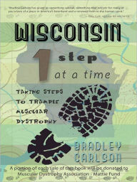Title: Wisconsin 1 Step at a Time: Taking Steps to Trample Muscular Dystrophy, Author: Bradley Carlson