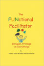 The FUNctional Facilitator: Because Attitude Is Everything