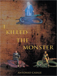 Title: I Killed the Monster, Author: Antonio Casale
