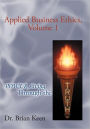 Applied Business Ethics, Volume 1: Power Living Through the Truth