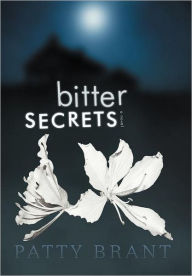 Title: Bitter Secrets, Author: Patty Brant