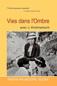 Title: Vies Dans L'Ombre Avec J. Krishnamurti, Author: Radha Rajagopal Sloss