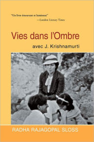 Title: Vies dans l'Ombre avec J. Krishnamurti, Author: Radha Rajagopal Sloss