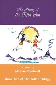 Title: The Rising of the Fifth Sun, Author: Michael Cantwell