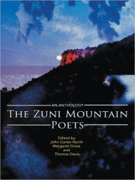 Title: The Zuni Mountain Poets: An Anthology, Author: Edited by John Carter-North