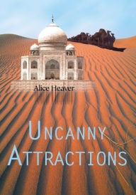 Title: Uncanny Attractions, Author: Alice Heaver