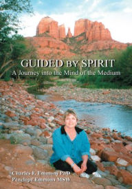Title: Guided by Spirit: A Journey into the Mind of the Medium, Author: Charles Emmons