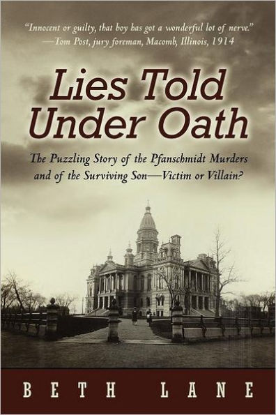 Lies Told Under Oath: the Puzzling Story of Pfanschmidt Murders and Surviving Son-Victim or Villain?