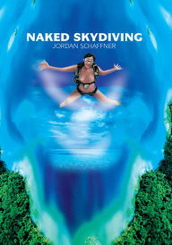 Title: Naked Skydiving, Author: Jordan Schaffner