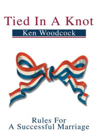 Title: Tied In A Knot: Rules For A Successful Marriage, Author: Ken Woodcock