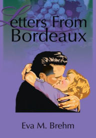 Title: Letters From Bordeaux, Author: Eva Brehm