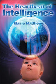 Title: The Heartbeat of Intelligence, Author: Elaine Matthews