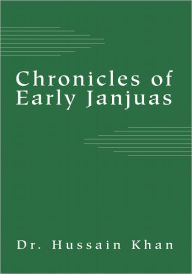 Title: Chronicles of Early Janjuas, Author: Dr. Hussain Khan