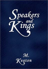 Title: Speakers and Kings, Author: M Keaton