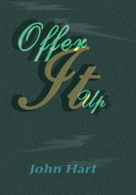 Title: Offer It Up, Author: John Hart