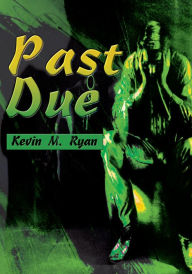 Title: Past Due, Author: Kevin M. Ryan