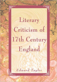 Title: Literary Criticism of 17th Century England, Author: Edward Tayler