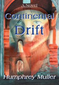 Title: Continental Drift: A Novel, Author: Humphrey Muller