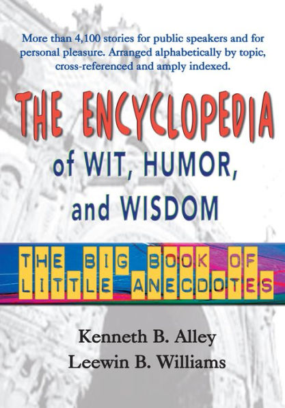 The Encyclopedia of Wit, Humor, and Wisdom: The Big Book of Little Anecdotes