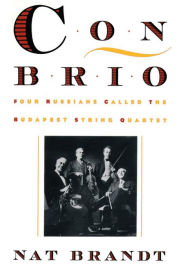 Title: Con Brio: Four Russians Called the Budapest String Quartet, Author: Nat Brandt