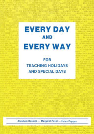 Title: Every Day and Every Way: For Teaching Holidays and Special Days, Author: A. Resnick; M. Pavol; H. Pappas