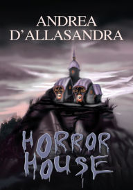 Title: HORROR HOUSE, Author: ANDREA D'ALLASANDRA