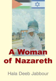 Title: A Woman of Nazareth, Author: Hala Deeb Jabbour
