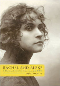 Title: Rachel and Aleks: A Historical Novel of Life, Love, and WWII, Author: Sylvia Smoller