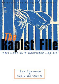Title: The Rapist File: Interviews with Convicted Rapists, Author: Les Sussman; Sally Bordwell