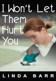 Title: I Won't Let Them Hurt You, Author: Linda Barr